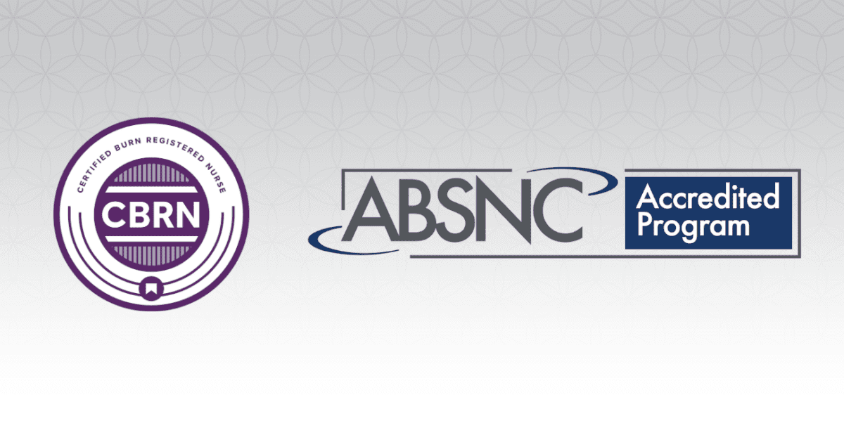Logos for "Certified Burn Registered Nurse (CBRN)" and "ABSNC Accredited Program" displayed side by side on a patterned gray background.