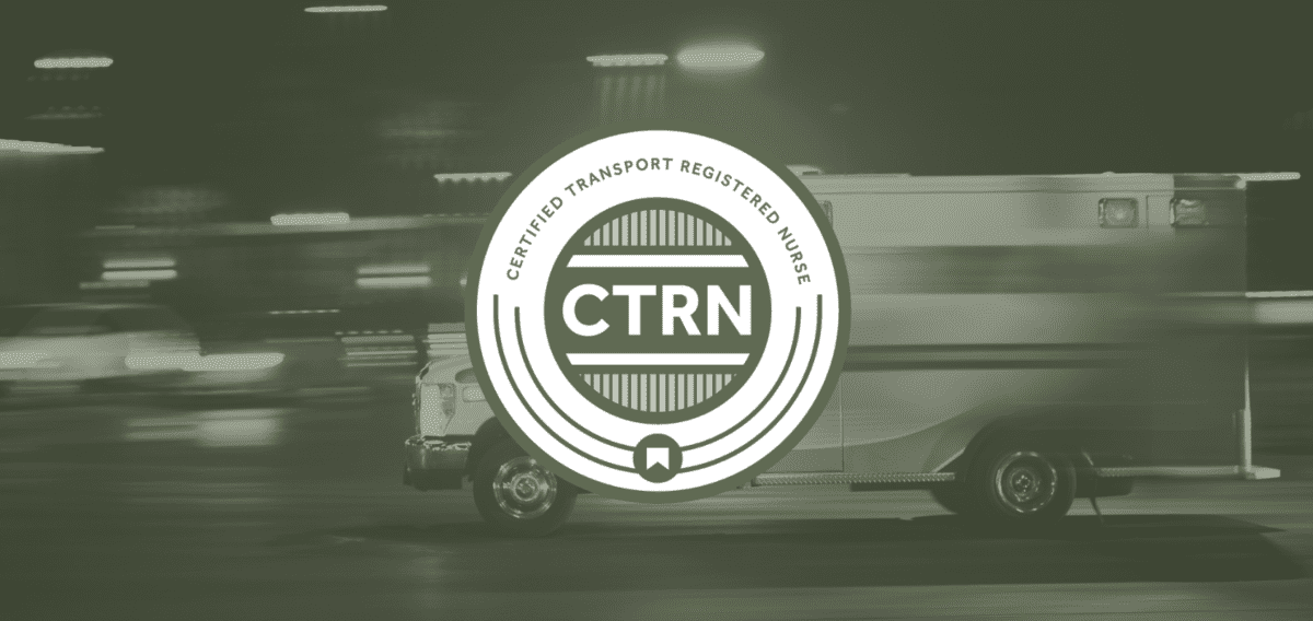 An ambulance in motion at night with a circular "Certified Transport Registered Nurse CTRN" emblem overlay.