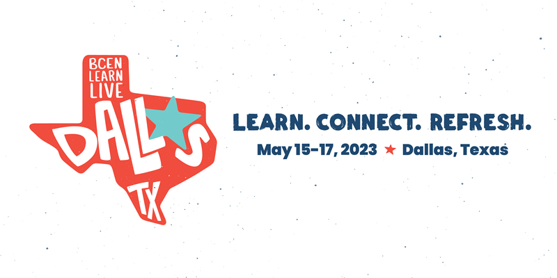Event logo shaped like Texas with text "BCEN Learn Live Dallas TX." Next to it reads: "Learn. Connect. Refresh. May 15–17, 2023, Dallas, Texas.
