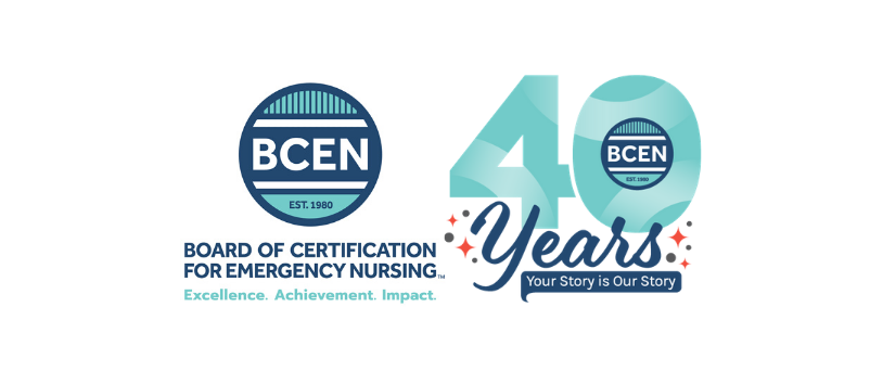 BCEN logo with text: “Board of Certification for Emergency Nursing. Excellence. Achievement. Impact.” and “40 Years. Your Story is Our Story.”.
