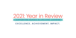 Text graphic reading "2021: Year in Review - Supporting nurses in lifelong learning. Excellence. Achievement. Impact." on a white background.