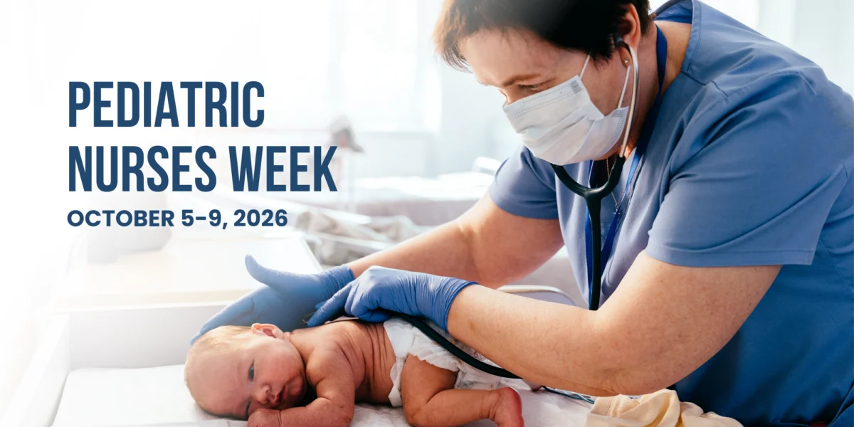A nurse wearing a mask and gloves uses a stethoscope to examine a newborn baby. Text reads: “Pediatric Nurses Week, October 5-9, 2026.”